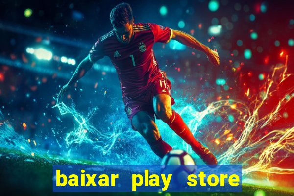 baixar play store para pc baixaki